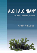 Algi i alginiany. Leczenie, zdrowie, uroda