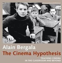 The Cinema Hypothesis Teaching Cinema in the Classroom and Beyond