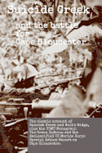 Suicide Creek and the Battle for Cape Gloucester: The classic account of the Marine Corps battle at Suicide Creek on New Britain, plus the USMC study