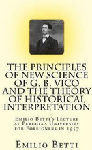 The Principles of New Science of G. B. Vico and The Theory of Historical Interpretation: Emilio Betti's Lecture at the University for Foreigners in 19