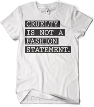 Cruelty Is Not A Fashion Statement T-Shirt, T-Shirt