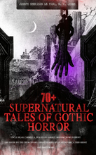 70+ SUPERNATURAL TALES OF GOTHIC HORROR: Uncle Silas, Carmilla, In a Glass Darkly, Madam Crowl's Ghost, The House by the Churchyard, Ghost Stories ...
