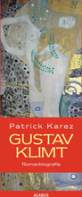 Gustav Klimt. Zeit und Leben des Wiener Künstlers Gustav Klimt