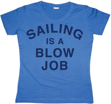 Sailing Is A Blow Job Girly T-shirt, T-Shirt