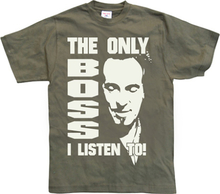 The Only Boss I Listen To!, T-Shirt
