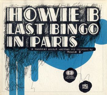 Howie B: Last bingo in Paris 2004