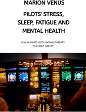 Professional airline Pilots' Stress, Sleep Problems, Fatigue and Mental Health in Terms of Depression, Anxiety, Common Mental Disorders, and Wellbe...