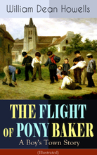 THE FLIGHT OF PONY BAKER: A Boy's Town Story (Illustrated)