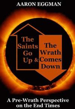 The Saints Go Up and the Wrath Comes Down: A Pre-Wrath Perspective on the End Times